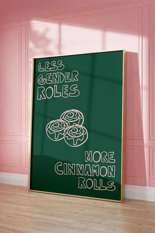 Cinnamon Rolls NOT Gender Roles Print