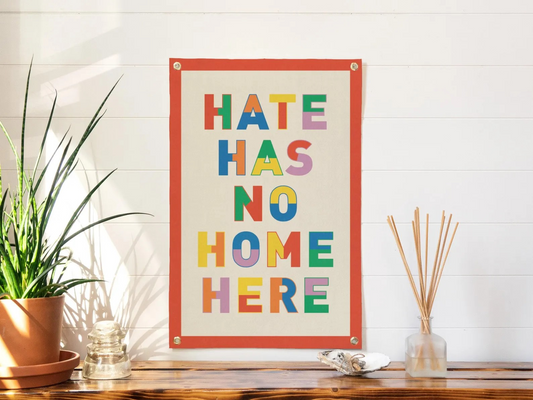 Hate Has No Home Here Felt Poster Banner